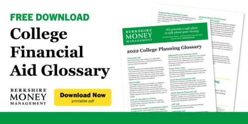 FREE DOWNLOAD. College Financial Aid Glossary. Berkshire Money Management. Download now (printable pdf)